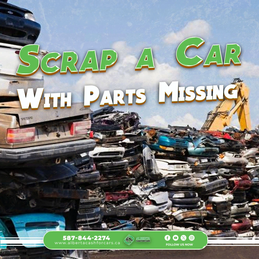 How to Scrap a Car With Parts Missing Without any Problem