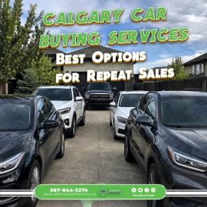 Calgary Car Buying Services: Best Options for Repeat Sales