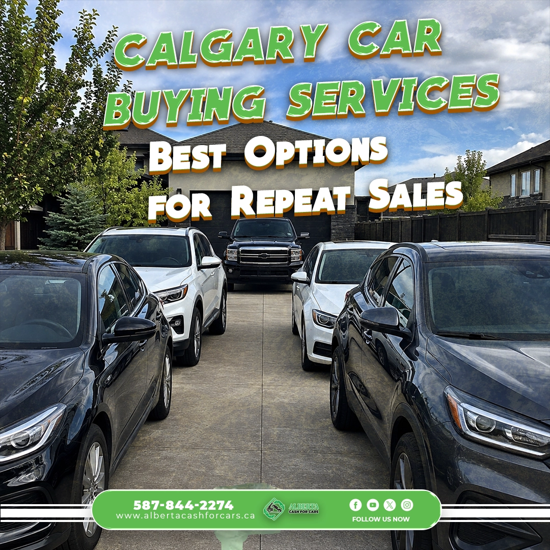 Calgary Car Buying Services: Best Options for Repeat Sales